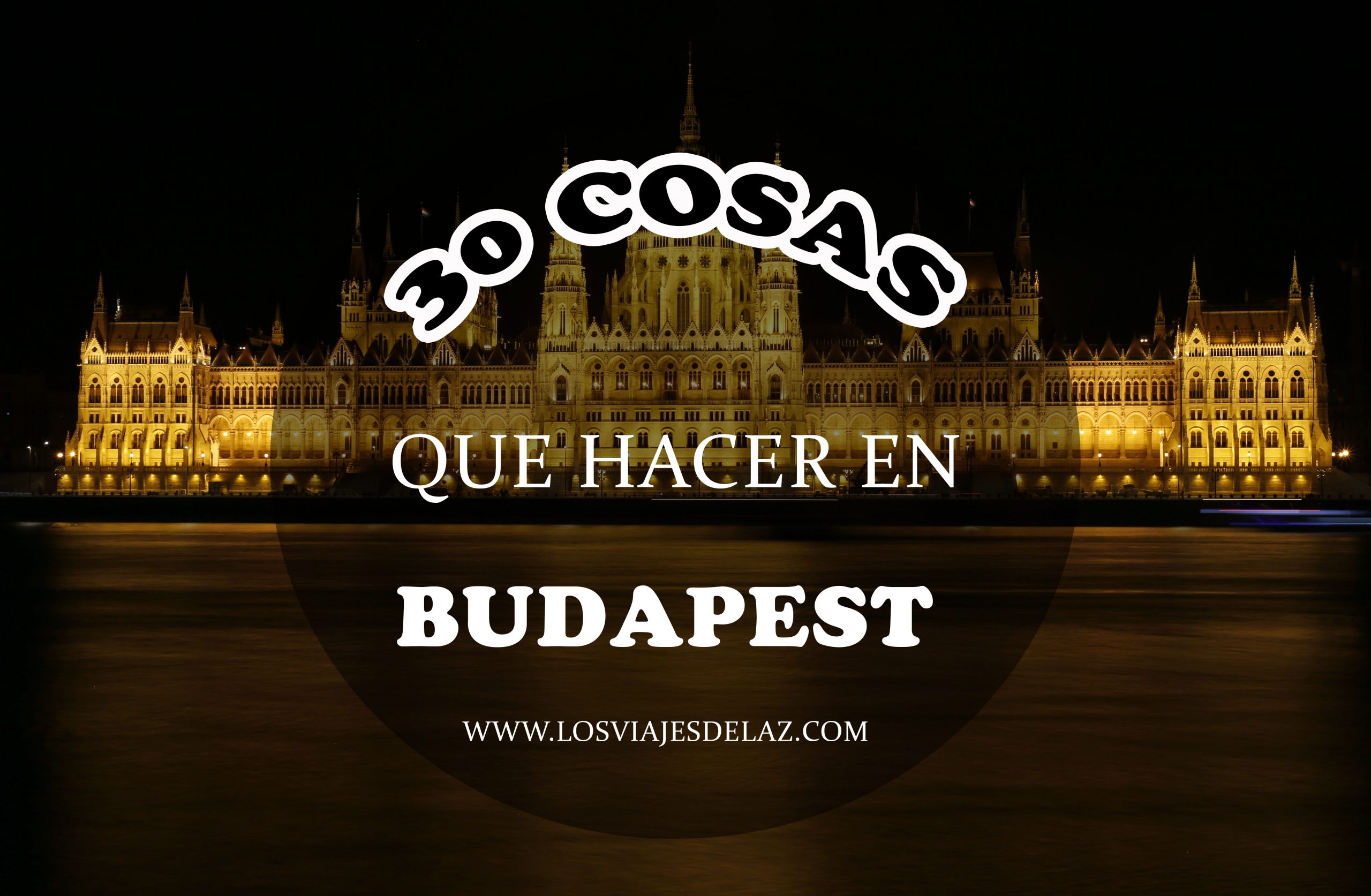 Lee más sobre el artículo 30 COSAS QUE VER Y HACER EN BUDAPEST