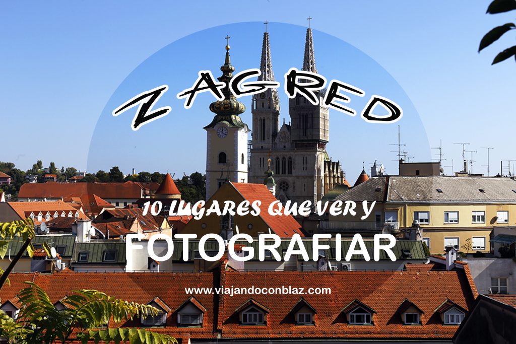 10 LUGARES QUE VER Y FOTOGRAFIAR EN ZAGREB
